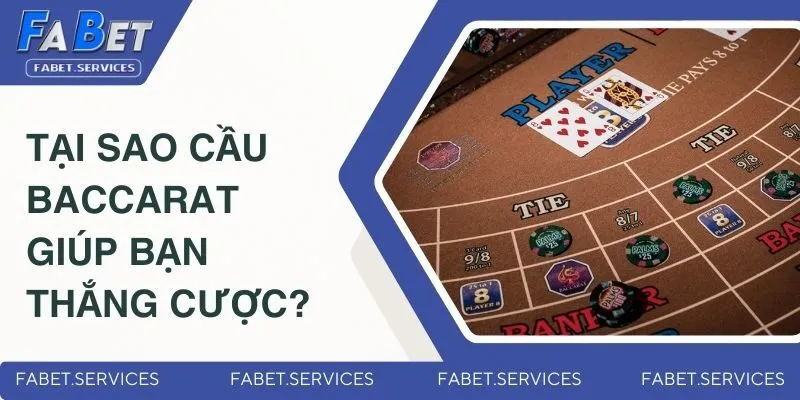 Tại sao cầu baccarat có thể giúp bạn thắng cược?
