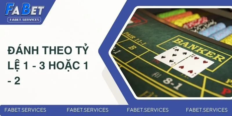 Đánh theo tỷ lệ 1 - 3 hoặc 1 - 2