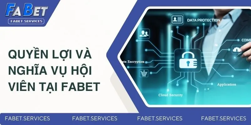 Quyền lợi và nghĩa vụ của hội viên tại FABET