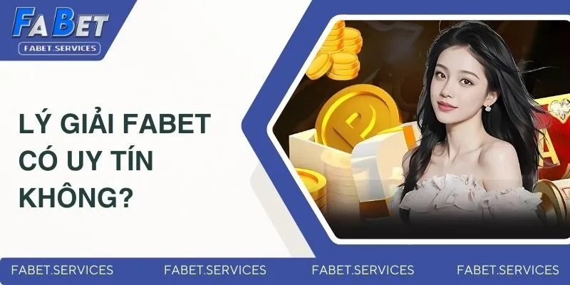 Lý giải FABET có uy tín không?