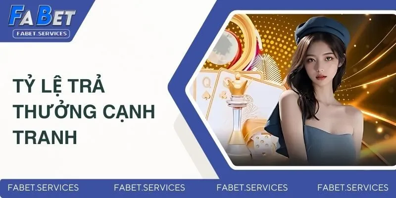 Tỷ lệ trả thưởng cạnh tranh