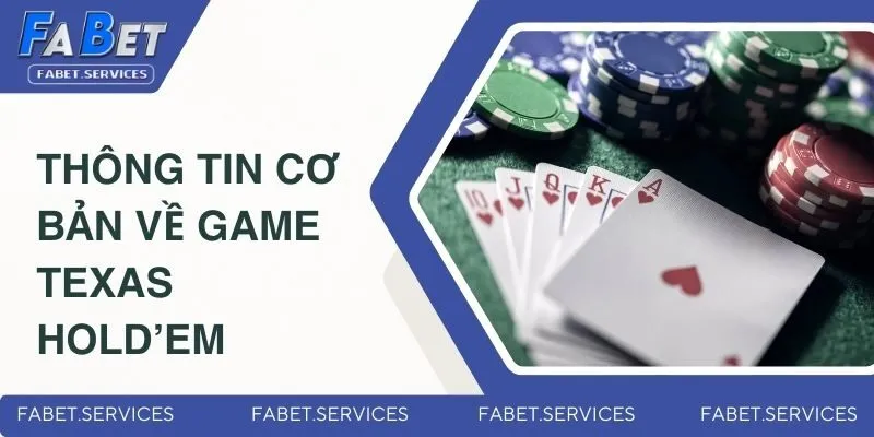 Sơ lược thông tin cơ bản về game Texas Hold’em