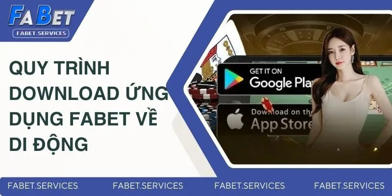 Quy trình download ứng dụng Fabet về di động