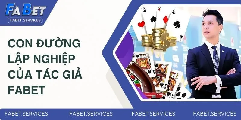 Con đường lập nghiệp của CEO FABET